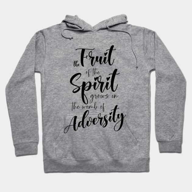 The fruit of the Spirit grows in the womb of adversity | Bibleverse Hoodie by FlyingWhale369